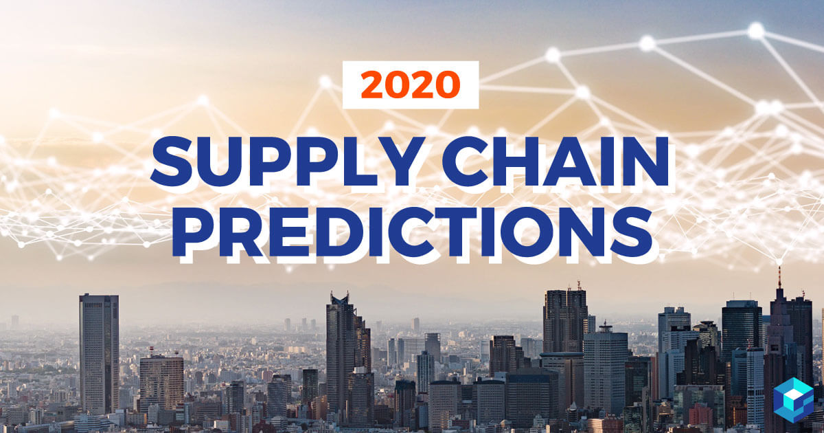 New Decade, New Developments: Supply Chain Projections for 2020